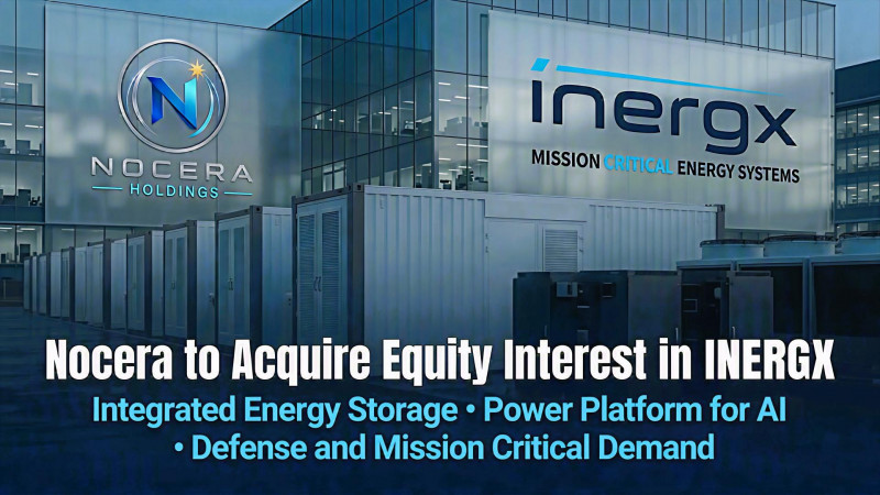 Nocera Expands Diversified Technology Strategy With Binding Agreement to Acquire an Equity Interest in INERGX, an Integrated Energy Storage and Power Platform for AI, Defense and Mission-Critical Demand